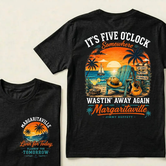 It's Five O'Clock Somewhere Wastin' Away Again In Margaritaville T Shirt