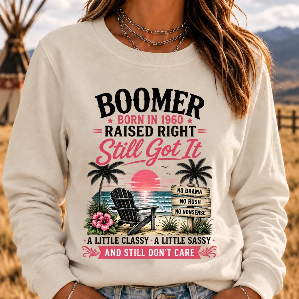 "Boomer – Born in 1960. Raised Right. Still Got It." Sweatshirts