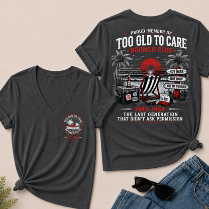 Custom EST.Year Proud Member Of Too Old To Care Boomer Club 1946-1964 The Last Generation V-Neck T-Shirt